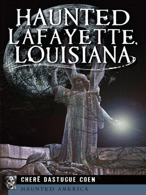 Haunted Lafayette, Louisiana - ebook